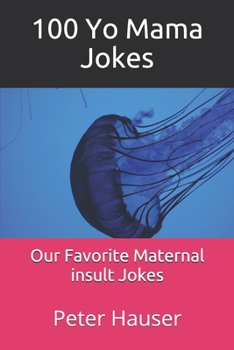 Paperback 100 Yo Mama Jokes: Our favorite maternal insult jokes Book