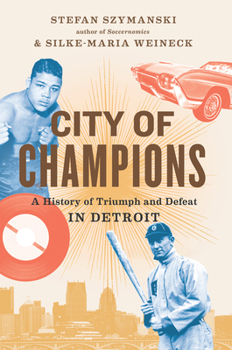 Hardcover City of Champions: A History of Triumph and Defeat in Detroit Book