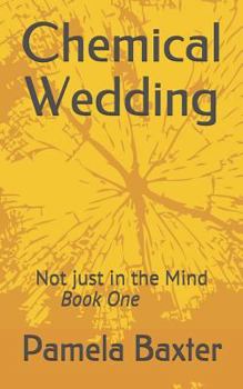 Paperback Chemical Wedding: Not just in the Mind Book One Book