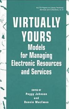 Paperback Virtually Yours: Models for Managing Electronic Resources and Services Book
