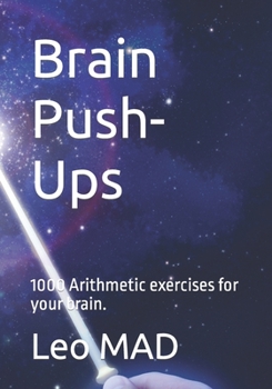 Paperback Brain Push-Ups: 1000 Arithmetic exercises for your brain. Book