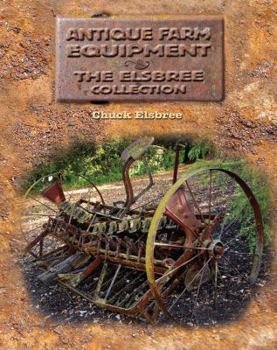 Hardcover Antique Farm Equipment: The Elsbree Collection Book