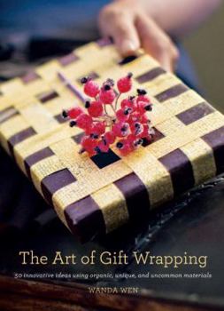 Hardcover The Art of Gift Wrapping: 50 Innovative Ideas Using Organic, Unique, and Uncommon Materials Book