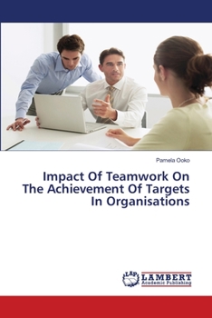 Paperback Impact Of Teamwork On The Achievement Of Targets In Organisations Book