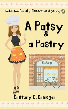 A Patsy & a Pastry - Book #4 of the Robinson Family Detective Agency