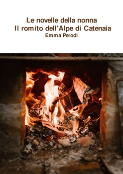 Le novelle della nonna - Il romito dell'Alpe di Catenaia