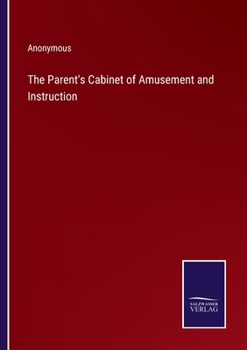 Paperback The Parent's Cabinet of Amusement and Instruction Book