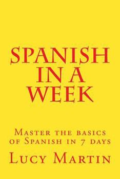 Paperback Spanish in a week: Master the basics of Spanish in 7 days Book