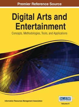Hardcover Digital Arts and Entertainment: Concepts, Methodologies, Tools, and Applications Vol 2 Book