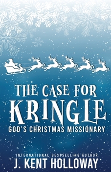 Paperback The Case for Kringle: God's Christmas Missionary Book