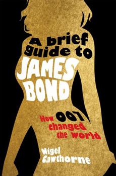 Paperback A Brief Guide to James Bond. Nigel Cawthorne Book