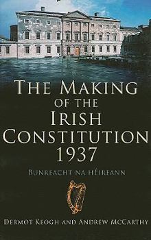 Hardcover The Making of the Irish Constitution, 1937 Book