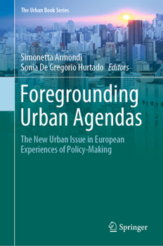 Foregrounding Urban Agendas: The New Urban Issue in European Experiences of Policy-Making - Book  of the Urban Book Series