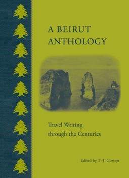Hardcover A Beirut Anthology: Travel Writing Through the Centuries Book