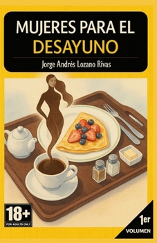 MUJERES PARA EL DESAYUNO: Parte 1 - Versión Mejorada (Spanish Edition)