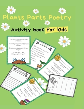 Plant Parts Activity book for kids: Attached with a poem included for the roots, stem, leaves, flower, and seed