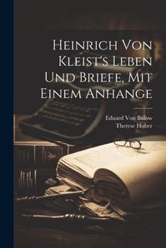 Paperback Heinrich von Kleist's Leben und Briefe, mit einem Anhange [German] Book