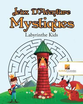 Paperback Jeux D'Aventure Mystiques: Labyrinthe Kids [French] Book