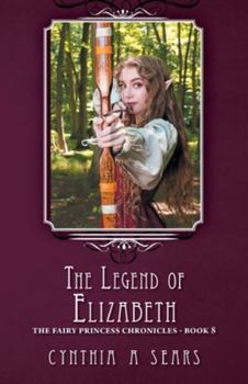 Paperback The Legend of Elizabeth: The Fairy Princess Chronicles - Book 8 Book
