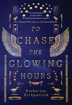 Paperback To Chase the Glowing Hours: A Novel of Highclere and Egypt Book