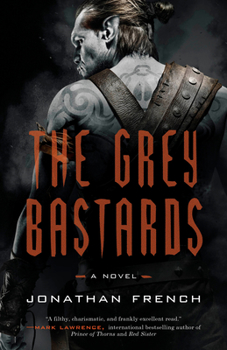 The Grey Bastards - Book #1 of the Lot Lands