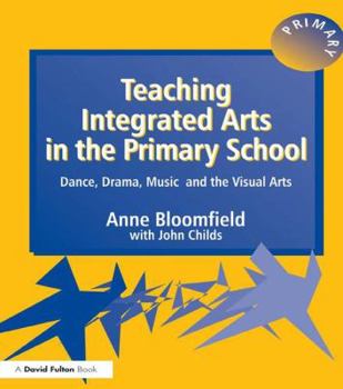 Hardcover Teaching Integrated Arts in the Primary School: Dance, Drama, Music, and the Visual Arts Book