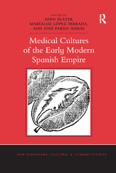 Paperback Medical Cultures of the Early Modern Spanish Empire Book