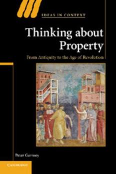 Paperback Thinking about Property: From Antiquity to the Age of Revolution Book