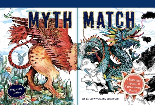 Hardcover Myth Match Miniature: A Fantastical Flipbook of Extraordinary Beasts Book