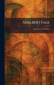 Hardcover Adalbert Falk: Sein Leben und Wirken [German] Book