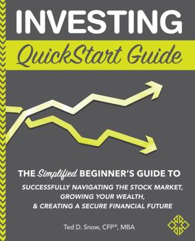 Paperback Investing QuickStart Guide: The Simplified Beginner's Guide to Successfully Navigating the Stock Market, Growing Your Wealth & Creating a Secure F Book
