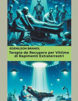 Terapia de Recupero per Vittime di Rapimenti Extraterrestri (Italian Edition)