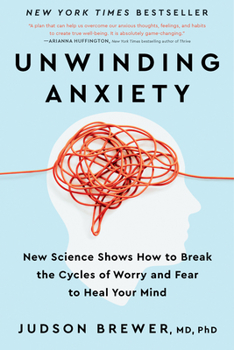 Hardcover Unwinding Anxiety: New Science Shows How to Break the Cycles of Worry and Fear to Heal Your Mind Book