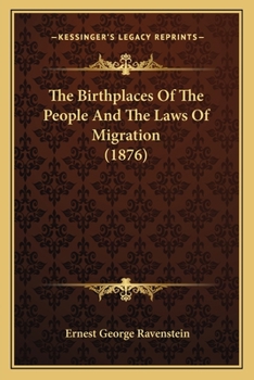 Paperback The Birthplaces Of The People And The Laws Of Migration (1876) Book