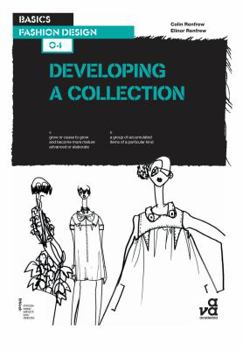 Basics Fashion Design: Developing a Collection - Book #4 of the Basics Fashion Design