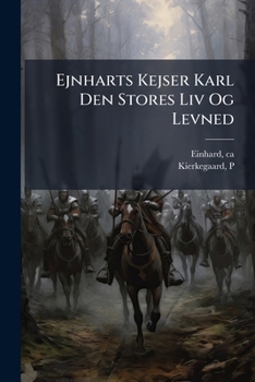 Ejnharts Kejser Karl Den Stores Liv Og Levned (Danish Edition)