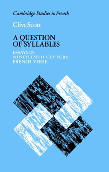 Hardcover A Question of Syllables: Essays in Nineteenth-Century French Verse Book