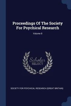 Paperback Proceedings Of The Society For Psychical Research; Volume 8 Book
