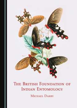 Hardcover The British Foundation of Indian Entomology Book