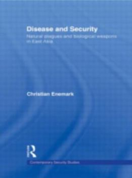 Hardcover Disease and Security: Natural Plagues and Biological Weapons in East Asia Book