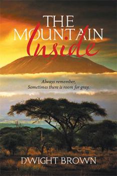 Paperback The Mountain Inside: Always Remember, Sometimes There Is Room for Gray. Book