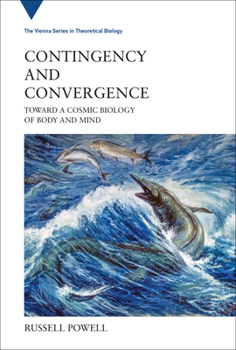 Hardcover Contingency and Convergence: Toward a Cosmic Biology of Body and Mind Book