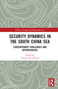 Hardcover Security Dynamics in the South China Sea: Contemporary Challenges and Opportunities Book