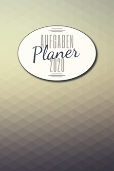 Aufgaben Planer 2020: Einfacher Priorit�ten-Planer und Aufgaben Organizer zum organisieren und planen von To-Do Listen mit Checklisten f�r besseres Zeitmanagement und Selbstorganisation