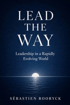 Paperback Lead the Way: Leadership in a Rapidly Evolving World Book