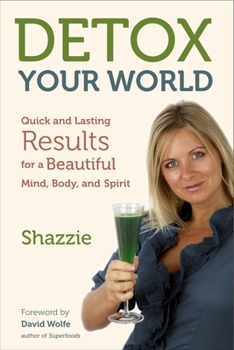 Paperback Detox Your World: Quick and Lasting Results for a Beautiful Mind, Body, and Spirit Book