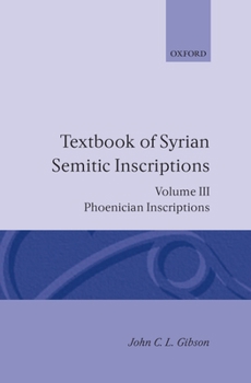 Hardcover Textbook of Syrian Semitic Inscriptions: Volume 3: Phoenician Inscriptions, Including Inscriptions in the Mixed Dialect of Arslan Tash Book