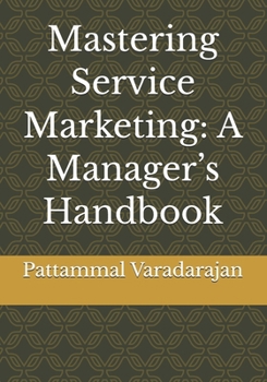 Paperback Mastering Service Marketing: A Manager's Handbook Book