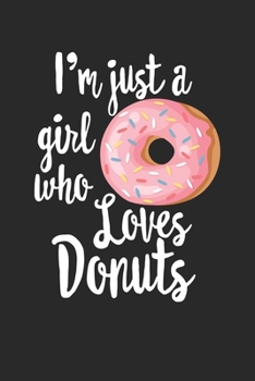 Paperback Just A Girl Who Loves Donuts2: Funny Composition Notebook for Doughnut Lovers - Food Pun - Gift for Sprinkled Donuts & Cupcakes Girls - 120 Ruled Lin Book