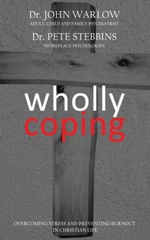 Paperback Wholly Coping: Overcoming Stress and Preventing Burnout in Christian Life Book